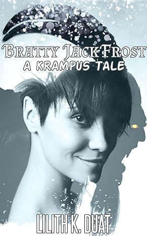 Bratty Jack Frost by Lilith K. Duat