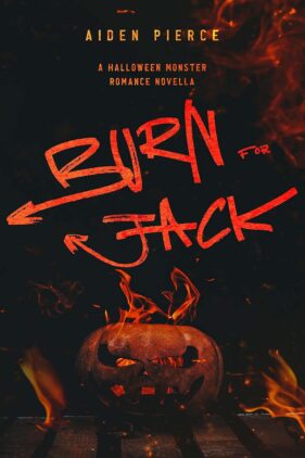 Burn for Jack by Aiden Pierce