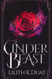 CinderBeast by Lilith K. Duat