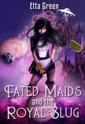 Fated Maids and the Royal Slug by Etta Green