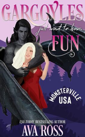 Gargoyles Just Want to Have Fun by Ava Ross
