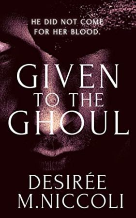 Given to the Ghoul by Desirée M. Niccoli