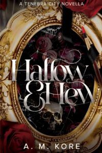 Hallow & Hew by A. M. Kore