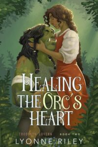 Healing the Orc's Heart by Lyonne Riley
