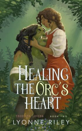 Healing the Orc’s Heart by Lyonne Riley