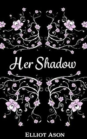 Her Shadow by Elliot Ason
