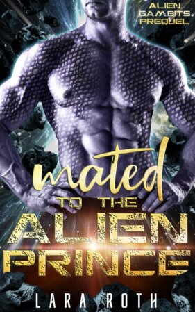 Mated to the Alien Prince by Lara Roth