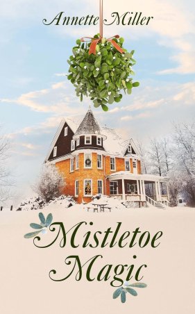 Mistletoe Magic by Annette Miller