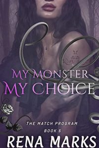 My Monster, My Choice by Rena Marks