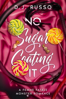 No Sugar Coating It by D.J. Russo