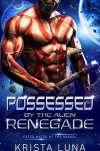 Possessed by the Alien Renegade by Krista Luna