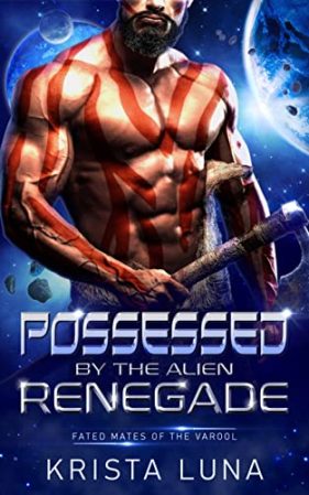 Possessed by the Alien Renegade by Krista Luna
