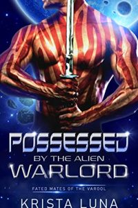 Possessed by the Alien Warlord by Krista Luna