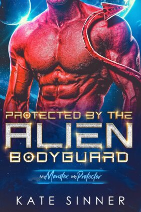 Protected By The Alien Bodyguard by Kate Sinner