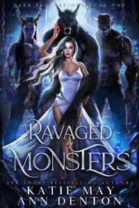 Ravaged by Monsters by Katie May & Ann Denton