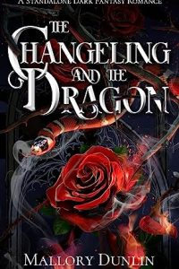 The Changeling and the Dragon by Mallory Dunlin