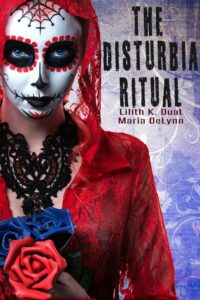The Disturbia Ritual by Lilith K. Duat & Maria DeLynn