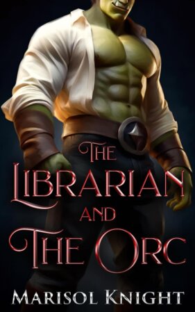 The Librarian and the Orc by Marisol Knight