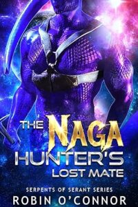 The Naga Hunter's Lost Mate by Robin O'Connor