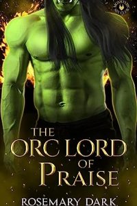 The Orc Lord of Praise by Rosemary Dark