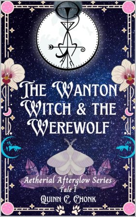 The Wanton Witch & The Werewolf by Quinn C. Chonk
