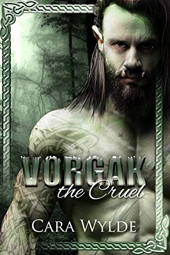 Vorgak the Cruel by Cara Wylde